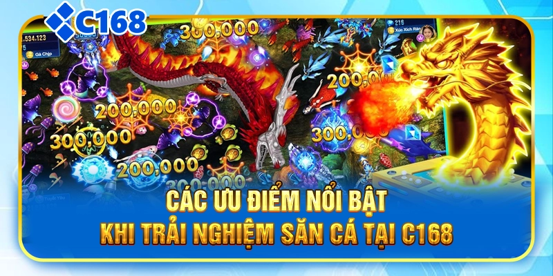 Các ưu điểm nổi bật khi trải nghiệm săn cá tại C168