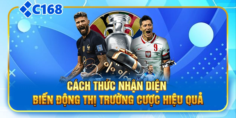 Cách thức nhận diện biến động thị trường cược hiệu quả