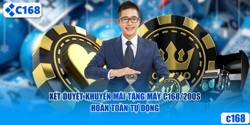 Xét duyệt khuyến mãi tặng máy C168/300s hoàn toàn tự động